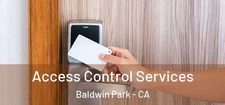 Access Control Services Baldwin Park - CA