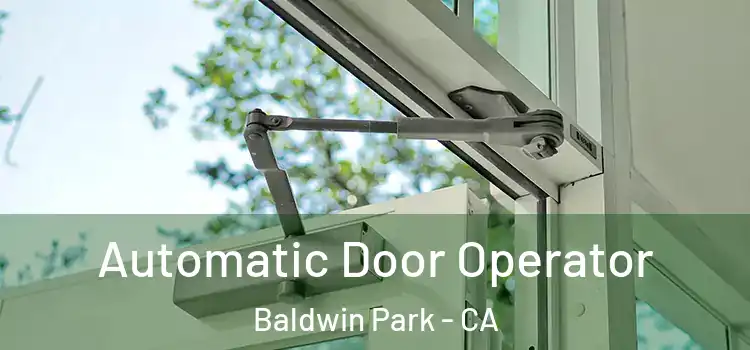  Automatic Door Operator Baldwin Park - CA