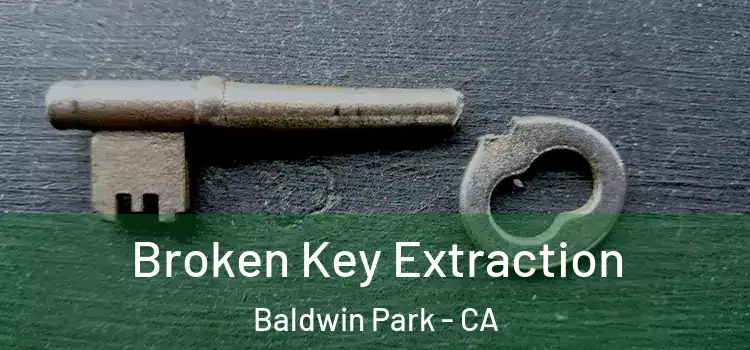  Broken Key Extraction Baldwin Park - CA