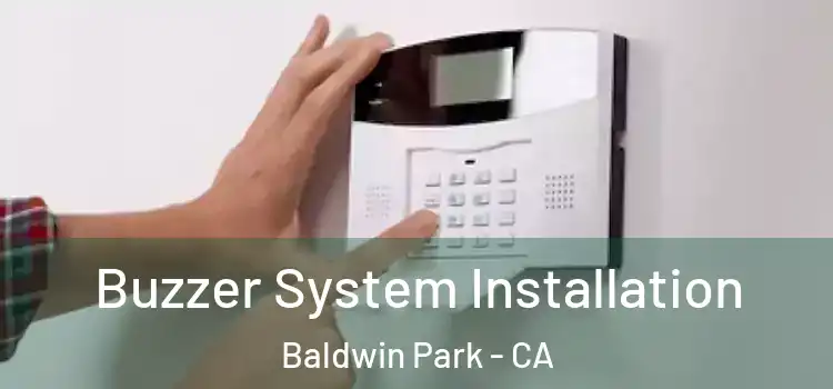Buzzer System Installation Baldwin Park - CA