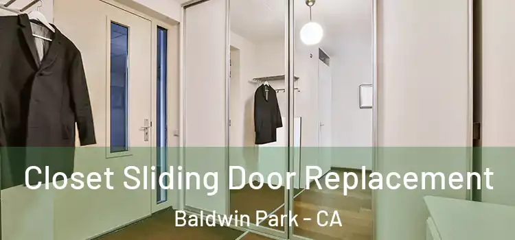 Closet Sliding Door Replacement Baldwin Park - CA