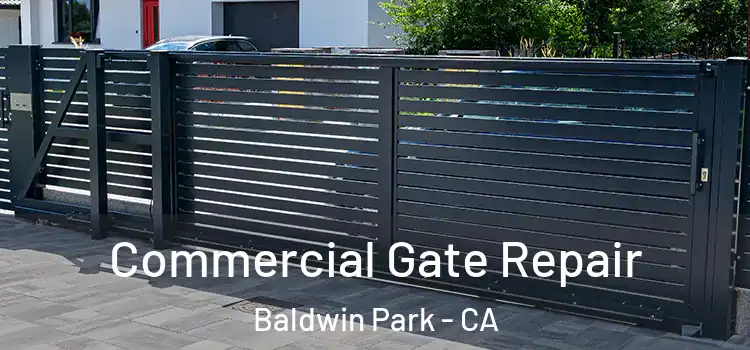 Commercial Gate Repair Baldwin Park - CA