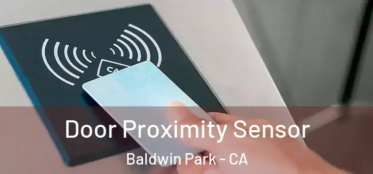  Door Proximity Sensor Baldwin Park - CA