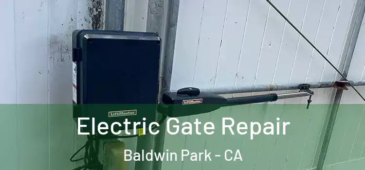 Electric Gate Repair Baldwin Park - CA