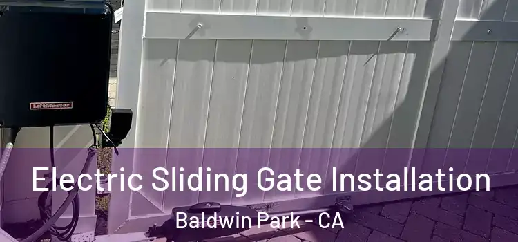  Electric Sliding Gate Installation Baldwin Park - CA