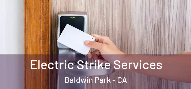  Electric Strike Services Baldwin Park - CA