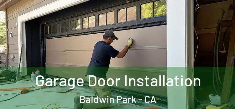  Garage Door Installation Baldwin Park - CA
