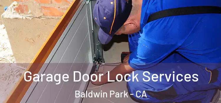 Garage Door Lock Services Baldwin Park - CA