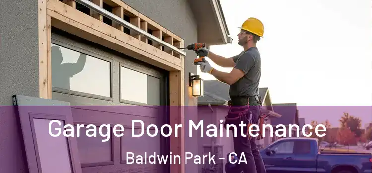  Garage Door Maintenance Baldwin Park - CA