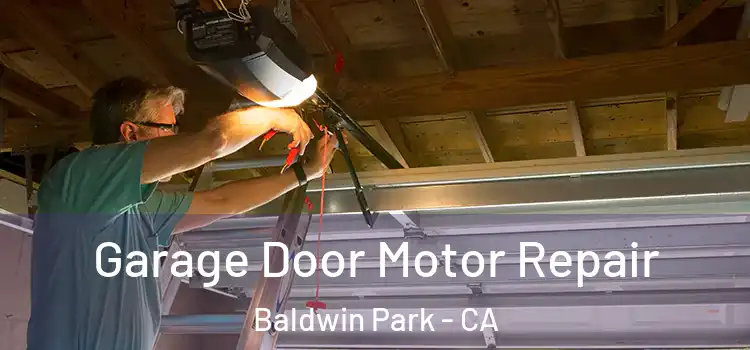  Garage Door Motor Repair Baldwin Park - CA