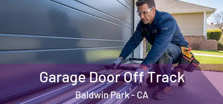  Garage Door Off Track Baldwin Park - CA