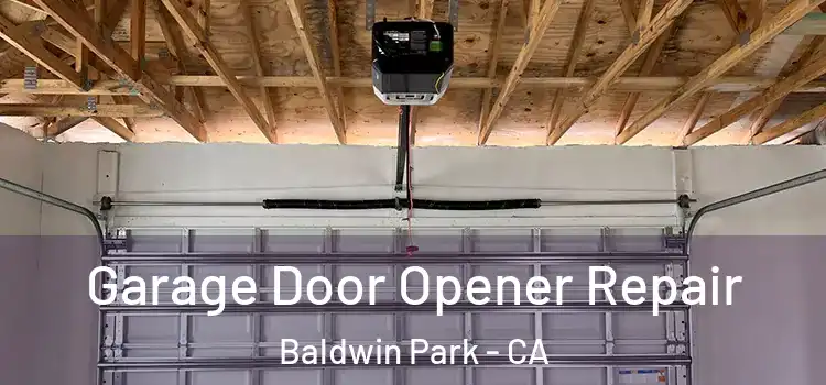  Garage Door Opener Repair Baldwin Park - CA