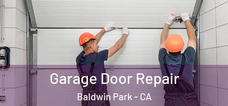  Garage Door Repair Baldwin Park - CA