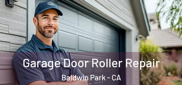  Garage Door Roller Repair Baldwin Park - CA