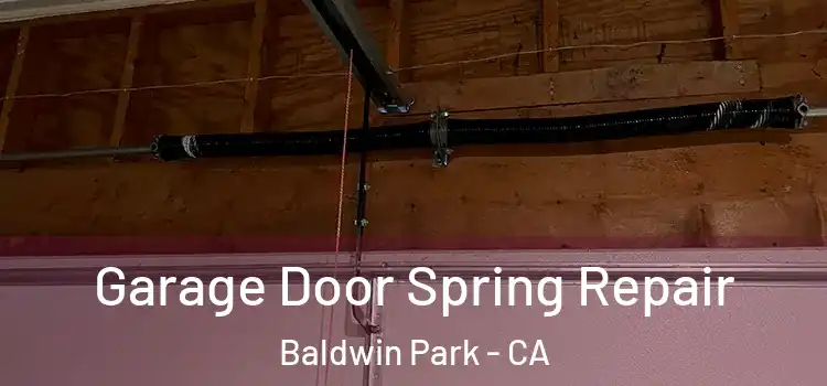  Garage Door Spring Repair Baldwin Park - CA