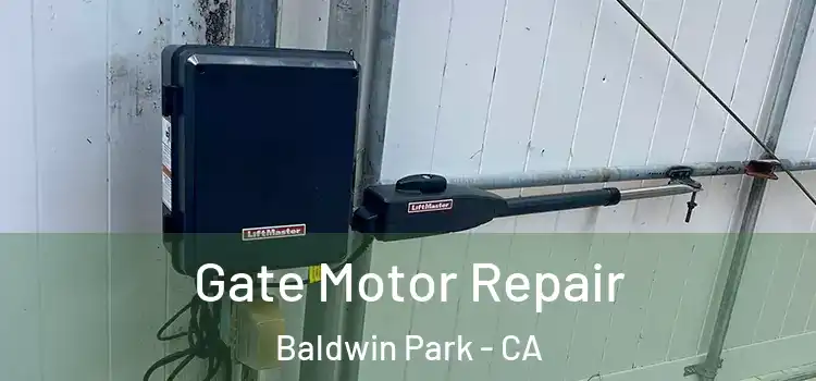 Gate Motor Repair Baldwin Park - CA