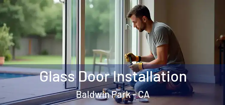 Glass Door Installation Baldwin Park - CA