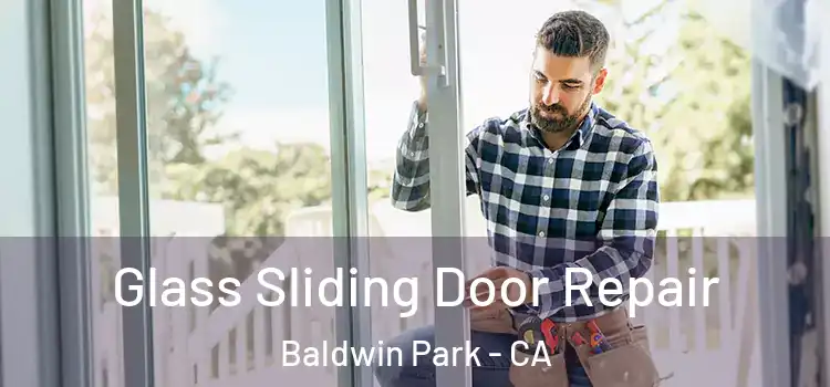 Glass Sliding Door Repair Baldwin Park - CA