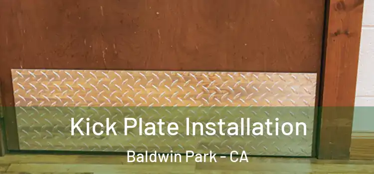  Kick Plate Installation Baldwin Park - CA
