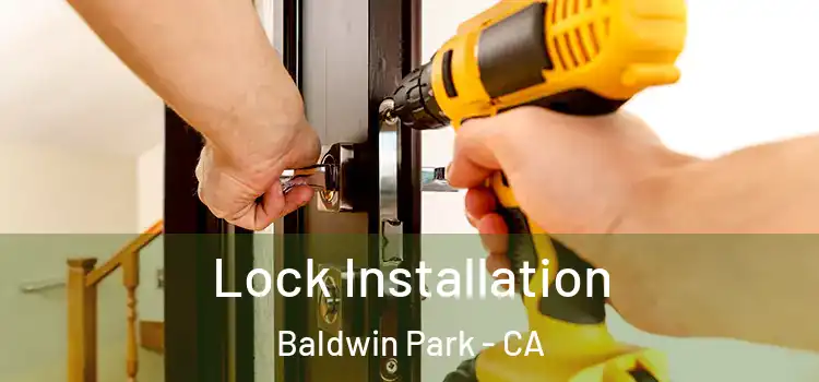 Lock Installation Baldwin Park - CA