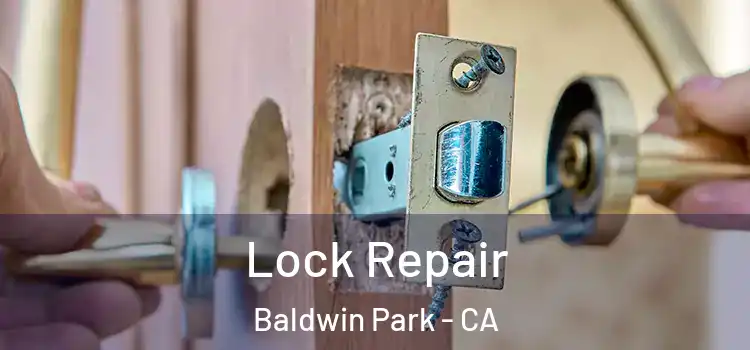  Lock Repair Baldwin Park - CA