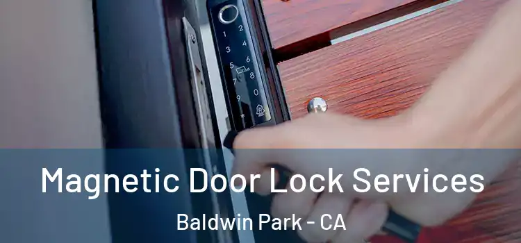 Magnetic Door Lock Services Baldwin Park - CA