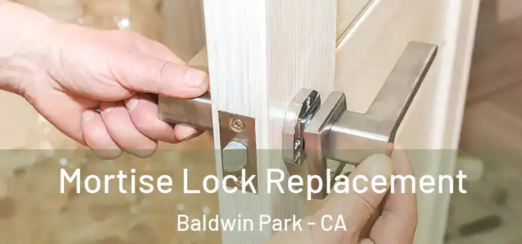  Mortise Lock Replacement Baldwin Park - CA