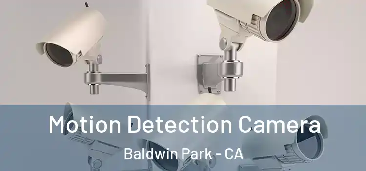  Motion Detection Camera Baldwin Park - CA