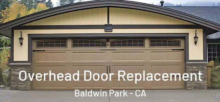  Overhead Door Replacement Baldwin Park - CA