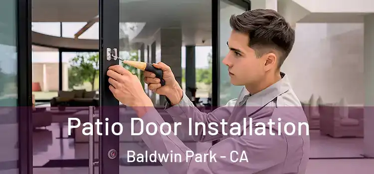  Patio Door Installation Baldwin Park - CA