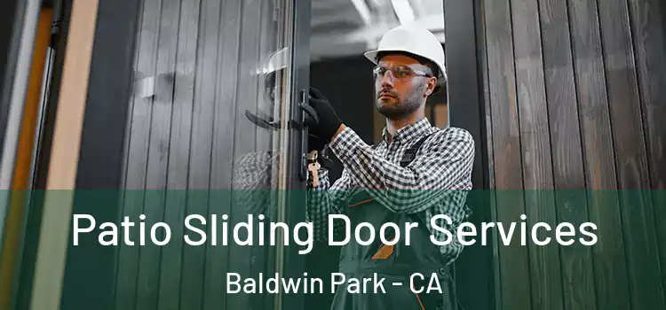 Patio Sliding Door Services Baldwin Park - CA