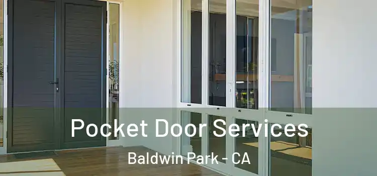  Pocket Door Services Baldwin Park - CA