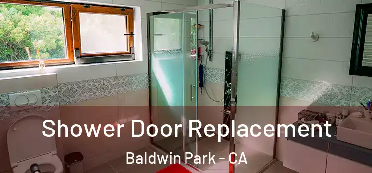  Shower Door Replacement Baldwin Park - CA
