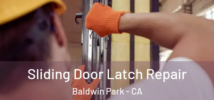 Sliding Door Latch Repair Baldwin Park - CA