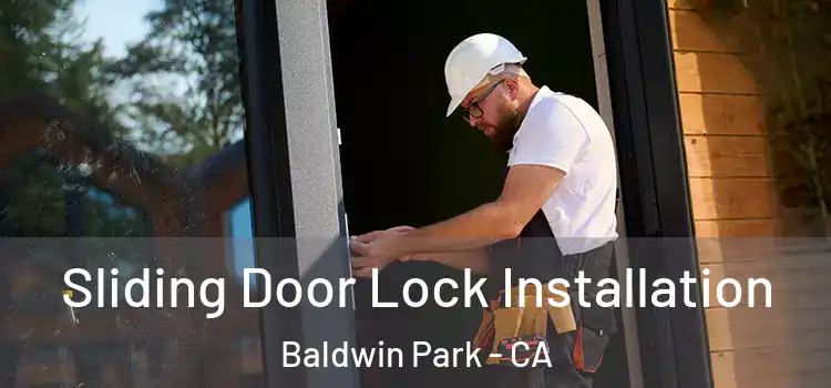  Sliding Door Lock Installation Baldwin Park - CA