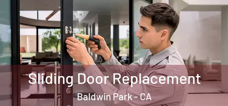  Sliding Door Replacement Baldwin Park - CA