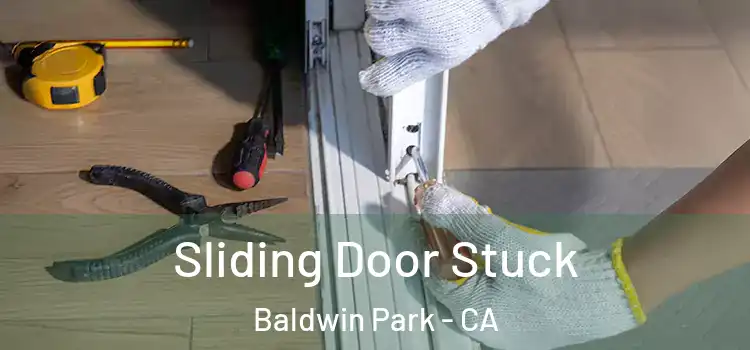  Sliding Door Stuck Baldwin Park - CA
