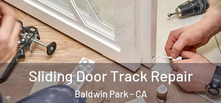Sliding Door Track Repair Baldwin Park - CA
